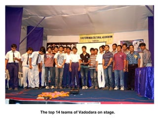 The top 14 teams of Vadodara on stage.
 