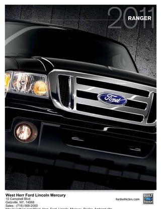 fordvehicles.com
RANGER
West Herr Ford Lincoln Mercury
10 Campbell Blvd
Getzville, NY. 14068
Sales : (716) 568-2000
 