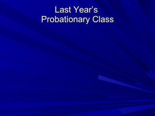 Last Year’s  Probationary Class 