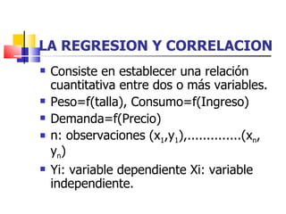 LA REGRESION Y CORRELACION ,[object Object],[object Object],[object Object],[object Object],[object Object]