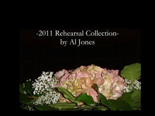 -2011 Rehearsal Collection- by Al Jones 