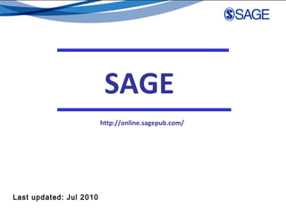 SAGE
http://online.sagepub.com/
Last updated: Jul 2010
 
