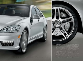 The S 63 AMG. A handcrafted 536 -hp 5.5 - liter biturbo V-8 delivers
                                                                                                                         60 mph in 4.4 seconds.1 An optional AMG Performance Package ups
                                                                                                                         the ante to 563 hp and 4.3 seconds. Its 7-speed AMG SPEEDSHIFT
                                                                                                                         MCT transmission offers a fuel -saving ECO Start/Stop system and
                                                                                                                         shifts as quick as 100 milliseconds. It rolls on AMG - calibrated Active
                                                                                                                         Body Control (ABC), massive composite brakes and 20" AMG wheels.6

                                                                                                                         The S 65 AMG. A 4.2- second run to 60 mph arrives courtesy of a
                                                                                                                         621-hp 6.0 -liter biturbo V-12 whose 738 lb -ft of peak torque is the
                                                                                                                         highest output of any AMG engine to date. A reinforced 5 - speed AMG
                                                                                                                         SPEEDSHIFT transmission includes a paddle - shifted manual mode.
                                                                                                                         It, too, features AMG -recalibrated ABC and huge composite brakes
S 63 AMG shown with Iridium Silver metallic paint and optional Panorama roof. Please see endnotes at back of brochure.   with dual front calipers, while its forged-alloy 20" wheels 6 set it apart.
 