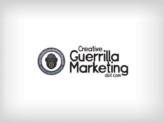 GuerrillaMar                   Creative
                                         Guerrilla
        ive
        t




                            ke
www.Crea




                              ting
                                  .com


                                         Marketing
                                g*
 *#




                             tin
   1S




      ite
            Fo              rke
              r Gue rilla Ma
                   r
                                                     dot com
 