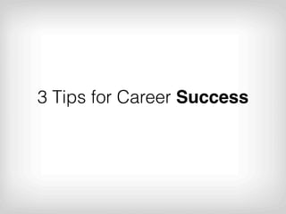 3 Tips for Career Success
 