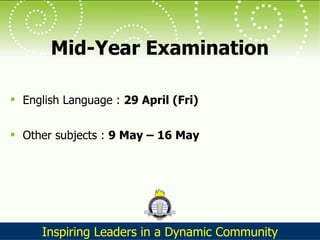 Mid-Year Examination English Language :  29 April (Fri) Other subjects :   9 May – 16 May 