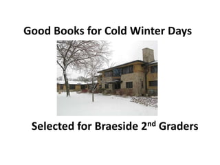 Good Books for Cold Winter Days Selected for Braeside 2nd Graders 
