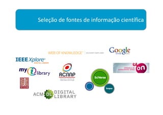 Seleção de fontes de informação científica
 