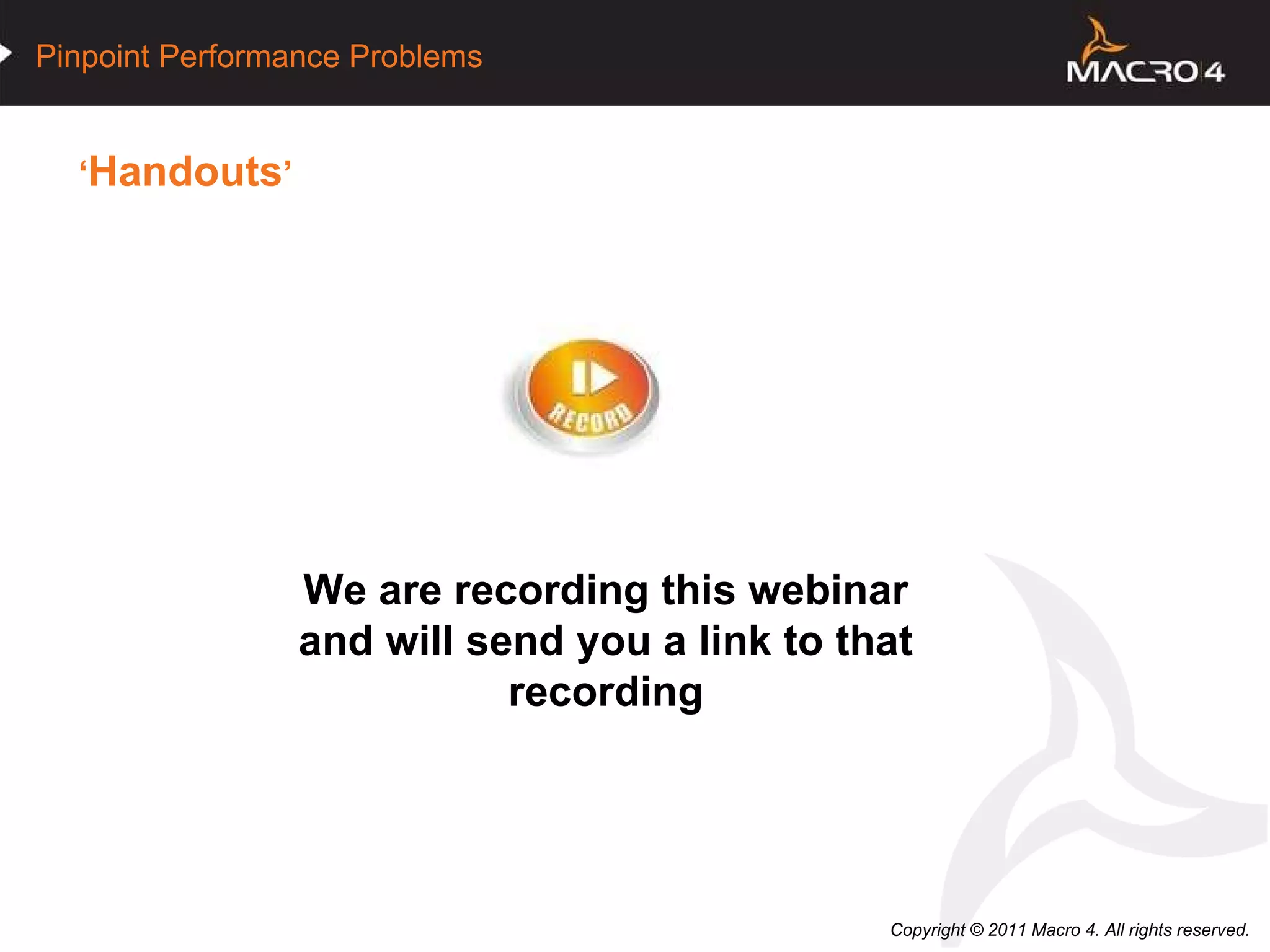 ‘ Handouts ’ We are recording this webinar and will send you a link to that recording 