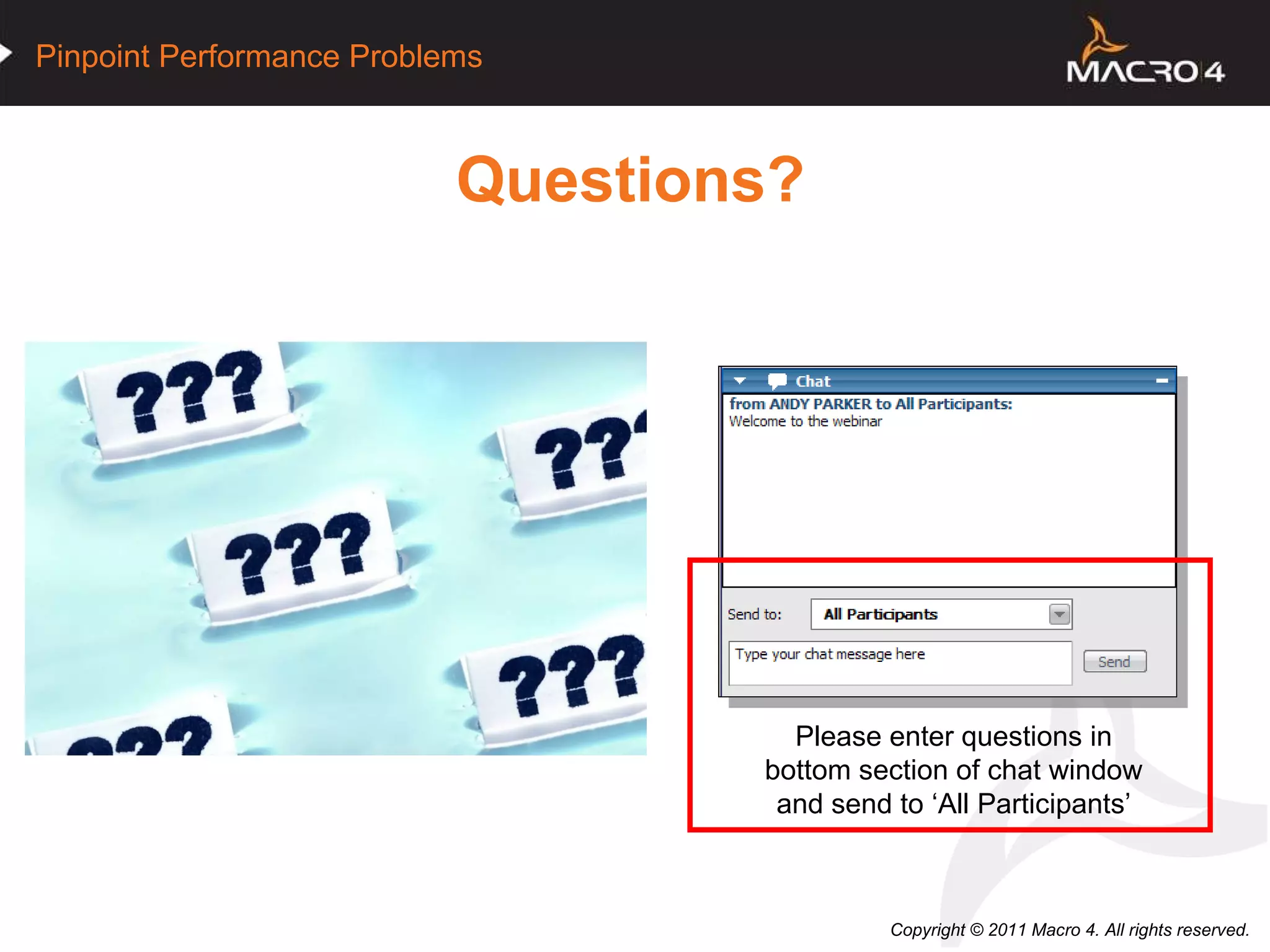 Questions? Please enter questions in bottom section of chat window and send to ‘All Participants’ 