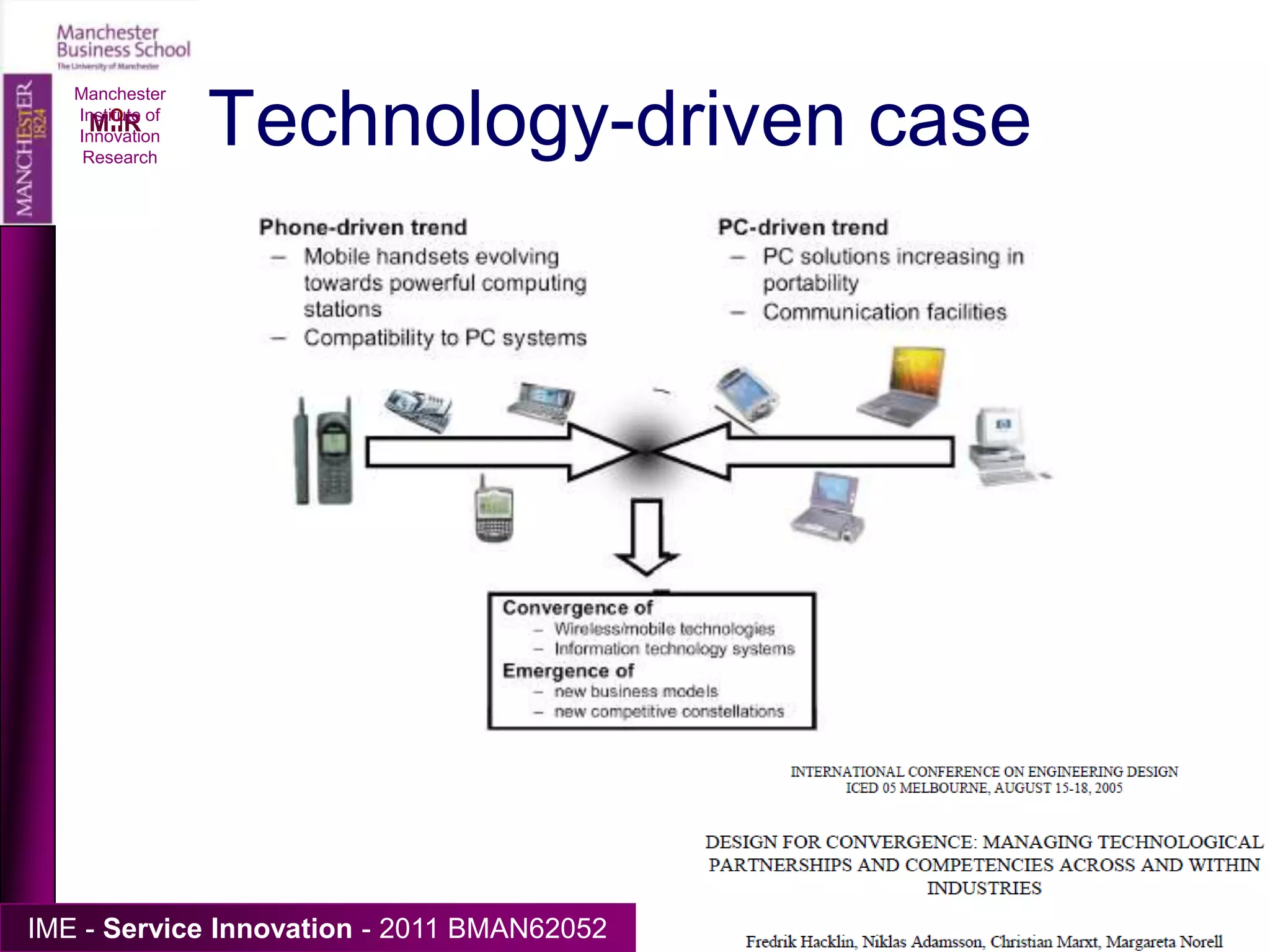 Challenges for servicisersDifferent management and customer relations requiredMay need understanding of new markets, and evaluation of potential of new service offeringMay require thorough reorientation of sales workforceNew capabilities – separate organisation?Manchester Institute of Innovation Research