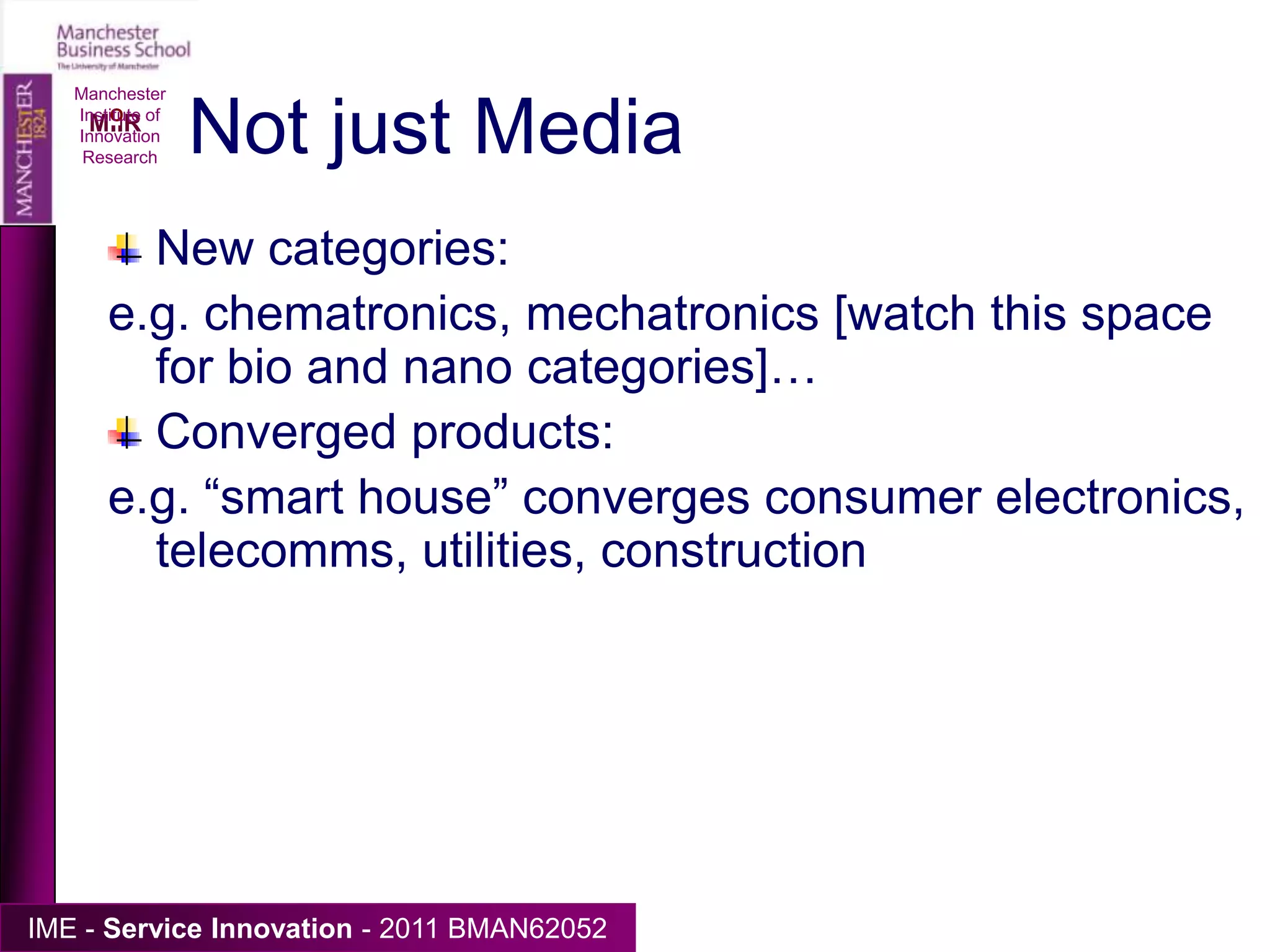 Manchester Institute of Innovation ResearchUncertaintiesSuccessful products/applications/triggersDesign paradigms/platformsUser implementationEmergence and take-off of markets, market structuresProduct spacesCapabilities and industrial structureGovernance of content (news, porn, gambling) and property rights (intellectual property)Other governance issues (crime, security…)