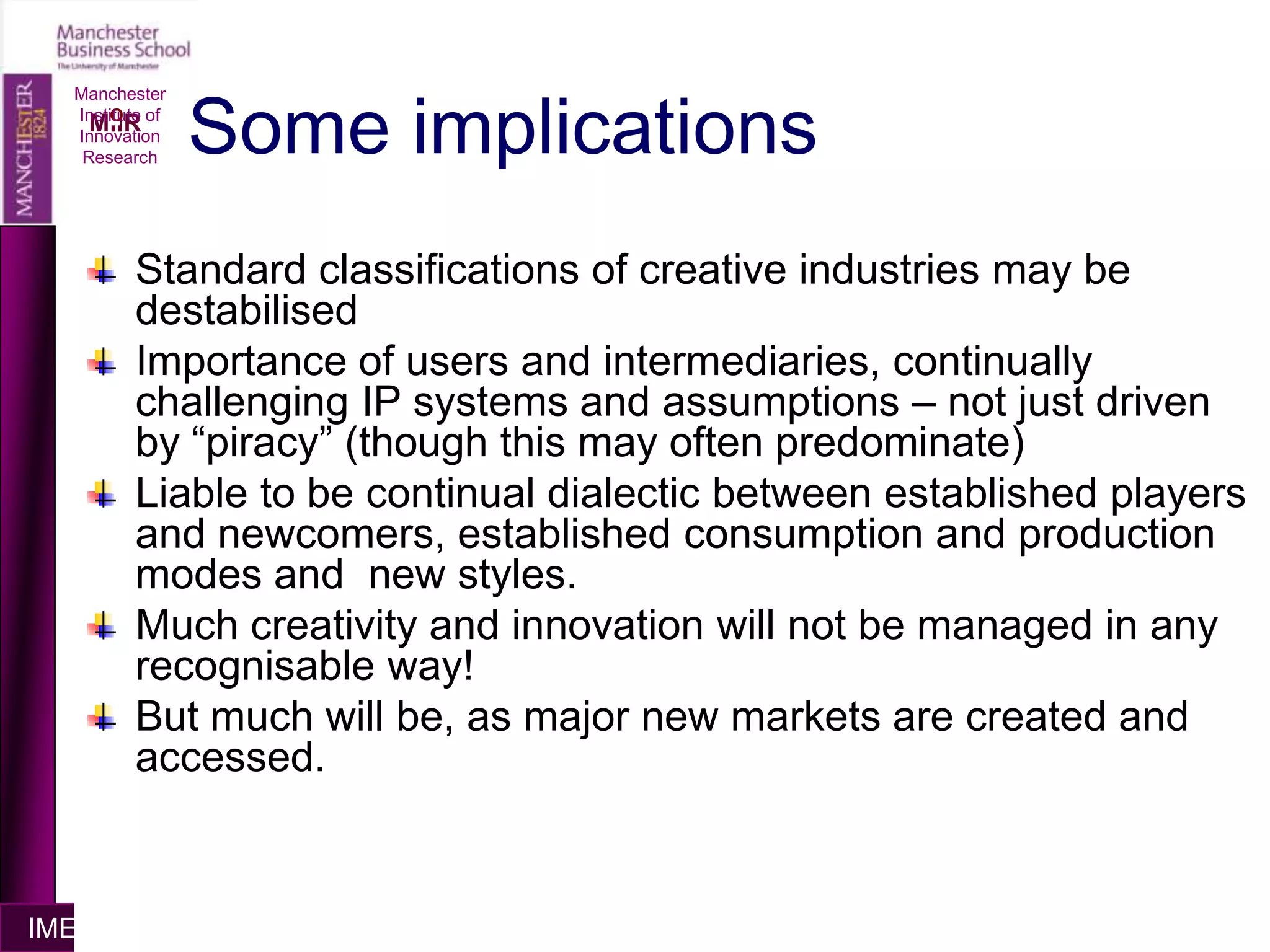 Management of digital convergenceService industries in communications and media (and software) confront or create potentially disruptive challenges – e.g. To content deliveryManufacturers in publishing and IT face scope for new servicesMajor challenge to capabilitiesManchester Institute of Innovation Research