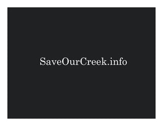 SaveOurCreek.info
 