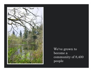 We've grown to
become a
community of 8,400
people
 