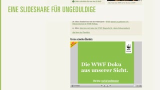 EINE SLIDESHARE FÜR UNGEDULDIGE
 
