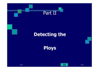 Ram
Part II
Detecting the
Ploys
201116
 