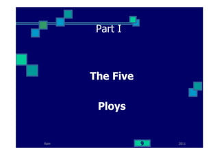 Ram
Part I
The Five
Ploys
20119
 