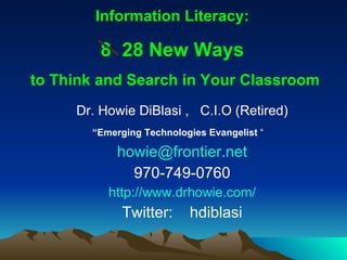[object Object],[object Object],[object Object],[object Object],[object Object],[object Object],Information Literacy:   8  28 New Ways  to Think and Search in Your Classroom 