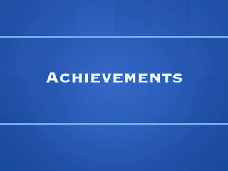 Achievements
 