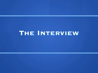 The Interview
 