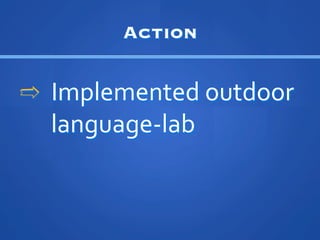 Action

??	
 ?	
 ?Implemented	
 ?outdoor	
 ?
  	
 ?	
 ?language-?\lab	
 ?
 