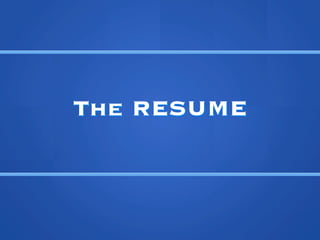The RESUME
 