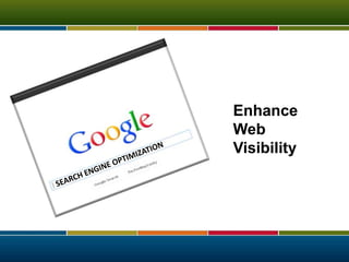 Enhance
Web
Visibility
 