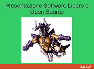 Presentazione Software Libero e Open Source 
