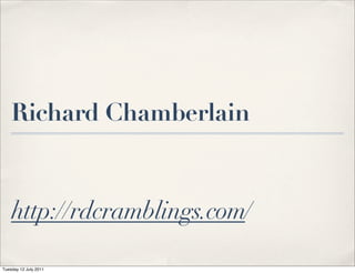 Richard Chamberlain


    http://rdcramblings.com/

Tuesday 12 July 2011
 
