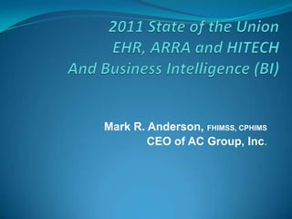 Mark R. Anderson, FHIMSS, CPHIMS
        CEO of AC Group, Inc.
 
