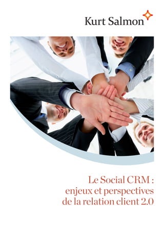 Le Social CRM :
enjeux et perspectives
de la relation client 2.0
 