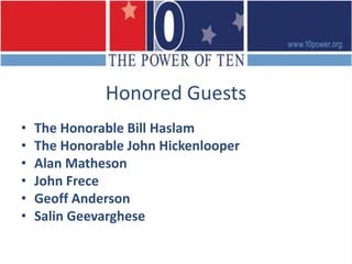 Honored GuestsThe Honorable Bill HaslamThe Honorable John HickenlooperAlan MathesonJohn FreceGeoff AndersonSalinGeevarghese