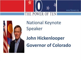 National Keynote SpeakerJohn HickenlooperGovernor of Colorado