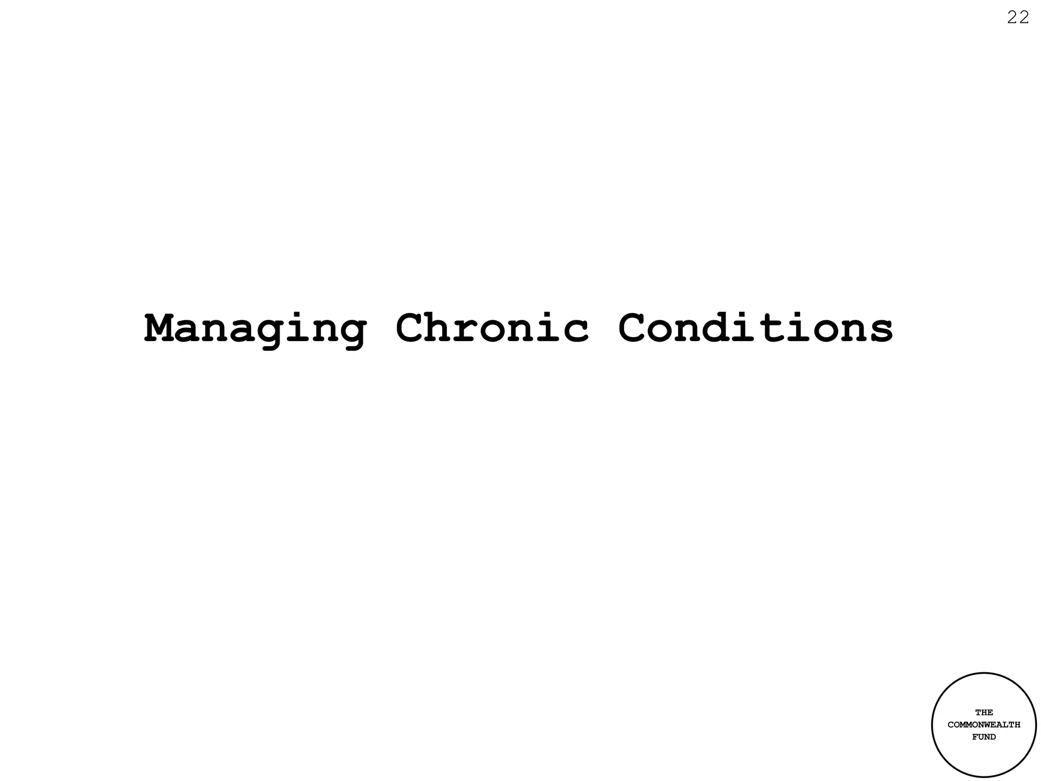 22




Managing Chronic Conditions




                                   THE
                              COMMONWEALTH
                                  FUND
 