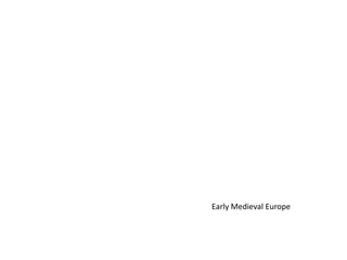 Early Medieval Europe 