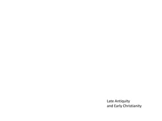 Late Antiquity and Early Christianity 