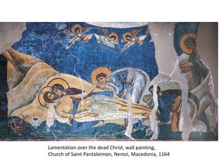 Lamentation over the dead Christ, wall painting, Church of Saint Pantaleimon, Nerezi, Macedonia, 1164