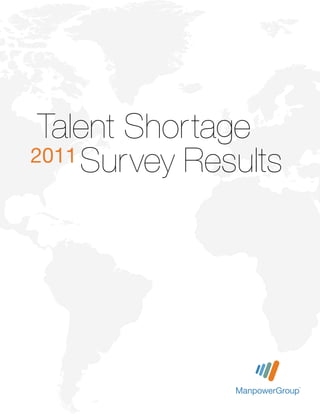 Talent Shortage
2011 Survey Results
 