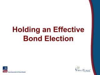 Holding an Effective
  Bond Election
 
