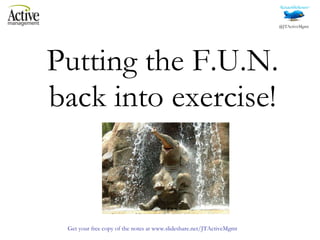 Putting the F.U.N. back into exercise! 