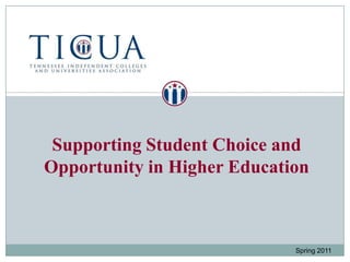 Supporting Student Choice and                             Opportunity in Higher Education Spring 2011 