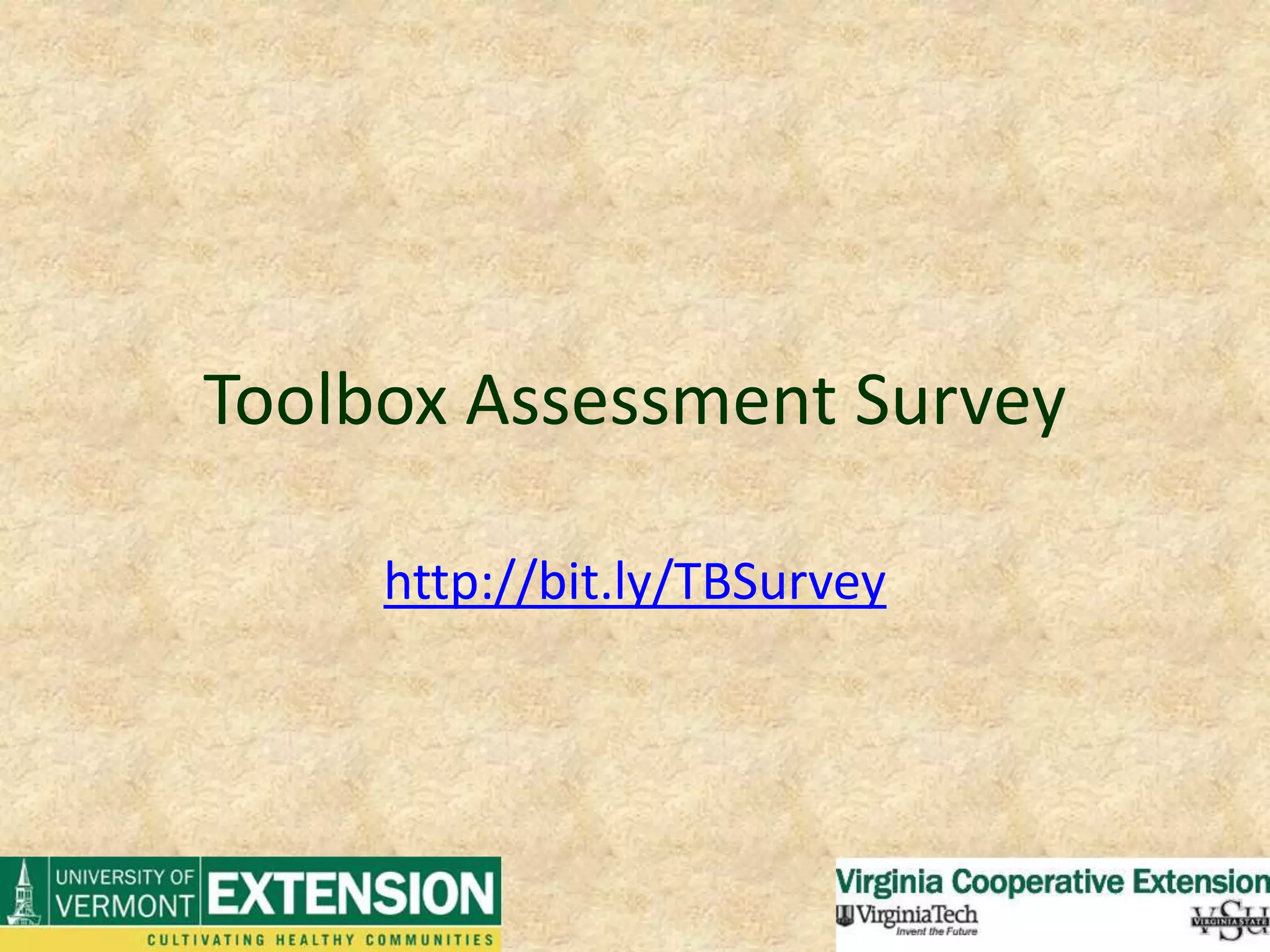 Toolbox Assessment Surveyhttp://bit.ly/TBSurvey