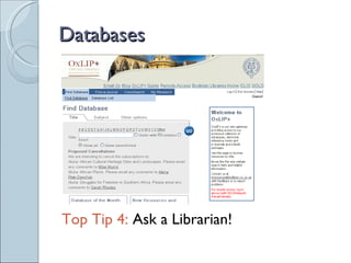 Databases




Top Tip 4: Ask a Librarian!
 