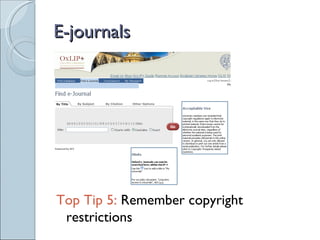 E-journals




Top Tip 5: Remember copyright
 restrictions
 