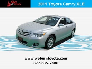 2011 Toyota Camry XLE




www.woburntoyota.com
   877-835-7806
 