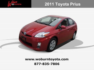 2011 Toyota Prius




www.woburntoyota.com
   877-835-7806
 