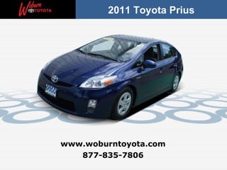 2011 Toyota Prius




www.woburntoyota.com
   877-835-7806
 
