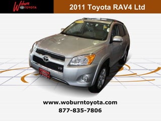 2011 Toyota RAV4 Ltd




www.woburntoyota.com
   877-835-7806
 
