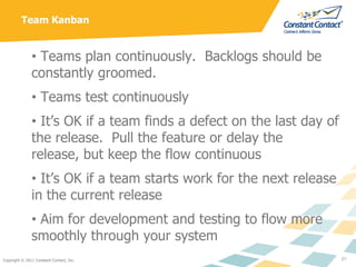 Team Kanban


               • Teams plan continuously. Backlogs should be
               constantly groomed.
            ...